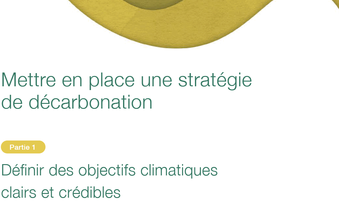 Mettre en place une stratégie de décarbonation – Partie 1 : définir des objectifs climatiques clairs et crédibles